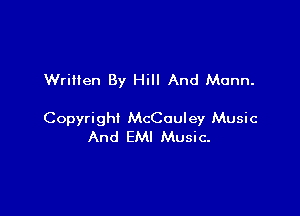 Wrilten By Hill And Mann.

Copyright McCouley Music
And EMI Music-