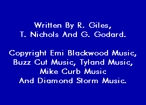 Written By R. Giles,
T. Nichols And G. Godard.

Copyright Emi Blackwood Music,
Buzz Cut Music, Tyland Music,
Mike Curb Music

And Diamond Storm Music.