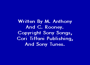 Wriilen By M. Anthony
And C. Rooney.

Copyright Sony Songs,
Cori Tiffani Publishing,
And Sony Tunes.