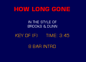 IN THE STYLE OF
BROOKS 8 DUNN

KEY OF (P) TIME13i45

8 BAR INTRO