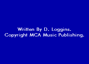 Written By D. Loggins.

Copyright MCA Music Publishing.