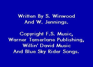 Written By S. Winwood
And W. Jennings.

Copyright F.S. Music,
Warner Tomerlone Publishing,
Willin' David Music
And Blue Sky Rider Songs.

g