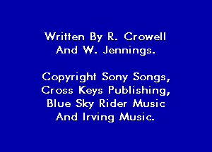 Written By R. Crowell
And W. Jennings.

Copyright Sony Songs,
Cross Keys Publishing,

Blue Sky Rider Music
And Irving Music.