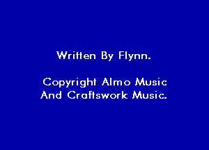 Written By Flynn.

Copyright Almo Music
And Crostork Music.
