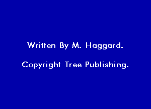 Written By M. Haggard.

Copyright Tree Publishing.