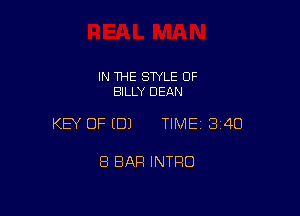 IN THE STYLE OF
BILLY DEAN

KEY OF (B) TIME13i4O

8 BAR INTRO