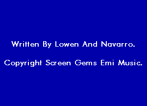 WriHen By Lowen And Navarro.

Copyright Screen Gems Emi Music.