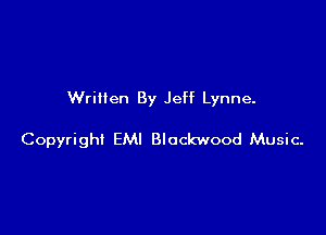 Written By Jeff Lynne.

Copyright EMI Blockwood Music-