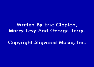 Written By Eric Clapton,
Marcy Levy And George Terry.

Copyright Siigwood Music, Inc-