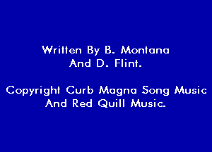 Written By B. Moniono
And D. Flint.

Copyrigh! Curb Mogno Song Music
And Red Quill Music.