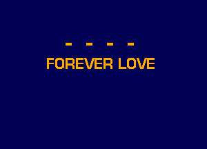 FOREVER LOVE