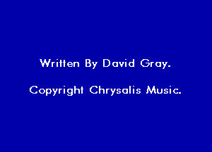 Written By David Gray.

Copyright Chrysalis Music-