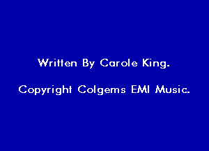 Written By Carole King.

Copyright Colgems EMI Music-