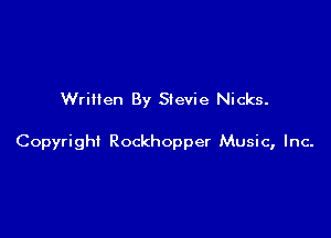 Written By Stevie Nicks.

Copyright Rockhopper Music, Inc-