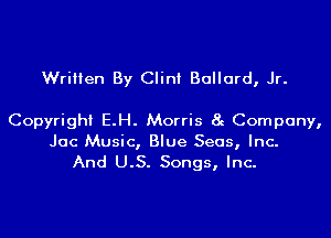 Written By Clint Ballard, Jr.

Copyright E.H. Morris 8g Company,

Jac Music, Blue Seas, Inc.
And U.S. Songs, Inc.