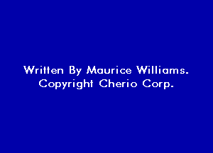 Written By Maurice Williams.

Copyright Cherio Corp.