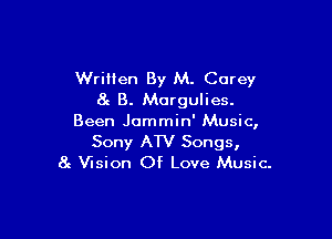 Wrilten By M. Carey
8 B. Margulies.

Been Jummin' Music,

Sony ATV Songs,
8c Vision Of Love Music.