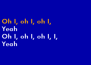 ()hl,ohl,ohl,
Yeah

()hl,ohl,ohl,L
Yeah