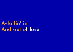 A-fallin' in

And om of love