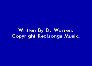 Written By D. Warren.

Copyright Reolsongs Music.