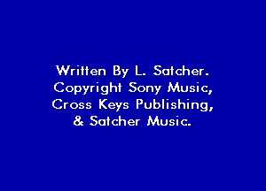 Written By L. Sotcher.
Copyright Sony Music,

Cross Keys Publishing,
8e Soicher Music.