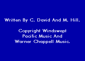 Wrilien By C. David And M. Hill.

Copyright Windswept
Pacific Music And
Warner Chappell Music.