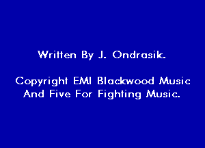 Wriiien By J. Ondrasik.

Copyright EMI Blockwood Music
And Five For Fighting Music-