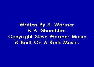 Written By S. Woriner
8g A. Shomblin.

Copyright Sieve Woriner Music
8t Built On A Rock Music.