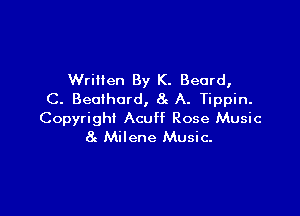 Wrillen By K. Beard,
C. Beoihord, 8g A. Tippin.

Copyright Acuff Rose Music
8g Milene Music-