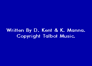 Written By D. Kent 8c K. Manna.

Copyright Talbot Music.