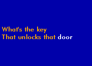 What's the key

Thai unlocks that door