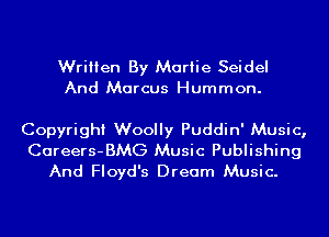 Written By Mariie Seidel
And Marcus Hummon.

Copyright Woolly Puddin' Music,
Careers-BMG Music Publishing
And Floyd's Dream Music.