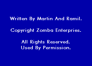 Written By Martin And Romil.

Copyright Zomba Enierpries.

All Rights Reserved.
Used By Permission.

g