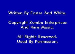 Written By Foster And White.

Copyright Zomba Enterprises
And 4mw Music.

All Righis Reserved.
Used By Permission.

g