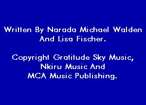 Written By Narada Michael Walden
And Lisa Fischer.

Copyright Gratitude Sky Music,
Nkiru Music And
MCA Music Publishing.