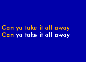 Can ya fake it all away

Can ya fake it all away