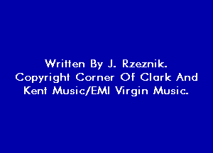 Written By J. Rzeznik.

Copyright Corner Of Clark And
Kent MusiclEMl Virgin Music-