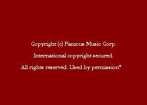 Copyright (c) Famous Music Corp,
Inman'onsl copyright secured

All rights ma-md Used by pm-mnm'pnm