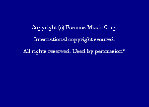 Copyright (c) Famous Mumc Corp
hmmdorml copyright nocumd

All rights macrvod Used by pcrmmnon'