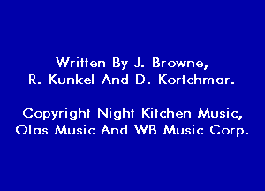 Written By J. Browne,
R. Kunkel And D. Korichmar.

Copyright Night Kitchen Music,
Olas Music And WB Music Corp.