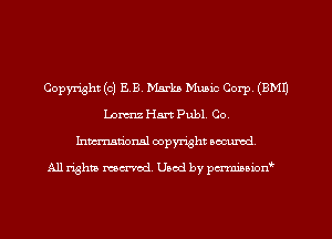 Copyright (c) EB. Marks Music Corp, (EMU
Lorenz Hart Publ Co.
Inmarionsl copyright wcumd

All rights mea-md. Uaod by paminior'f'