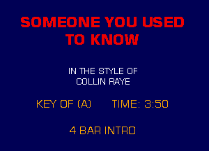 IN THE STYLE OF
COLLIN RAYE

KEY OF (A) TIME 3150

4 BAR INTRO