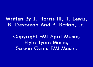 Written By J. Harris III, T. Lewis,
B. Devorzan And P. Boikin, Jr.

Copyright EMI April Music,
Flyie Tyme Music,
Screen Gems EMI Music.