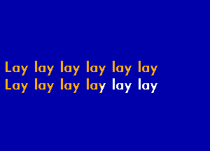 Laylaylayloyloylay

Layloylaylayloylay
