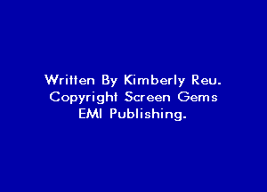 WriHen By Kimberly Reu.

Copyright Screen Gems
EMI Publishing.