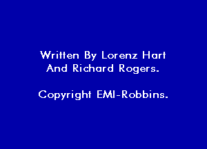 Written By Lorenz Hort
And Richard Rogers.

Copyright EMl-Robbins.