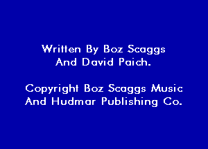 Written By 802 Scoggs
And David Poich.

Copyright 802 Scoggs Music
And Hudmor Publishing Co.

g