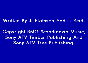 Written By J. Elofsson And J. Reid.

Copyright BMG Scandinavia Music,
Sony ATV Timber Publishing And
Sony ATV Tree Publishing.