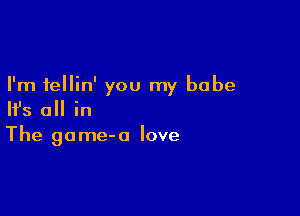 I'm fellin' you my babe

HJs all in

The gome-o love