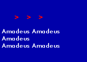 Amadeus Amadeus
Amadeus
Amadeus Amadeus